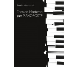 Tecnica Moderna per Pianoforte di Angelo Mastronardi,  2019,  Youcanprint