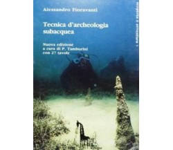 Tecnica d’archeologia subacquea di Alessandro Fioravanti,  1989,  Massari Editor