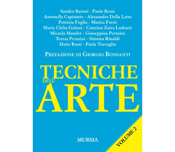 Tecniche dell'arte vol.2 - S. Baroni, M. Mander - Mursia, 2021