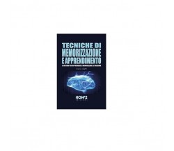 Tecniche di memorizzazione e apprendimento - Carla Gatti,  2019,  How 2