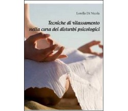 Tecniche di rilassamento nella cura dei disturbi psicologici - Lorella Di Nicola