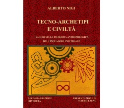 Tecno-archetipi e civiltà di Alberto Nigi,  2017,  Youcanprint