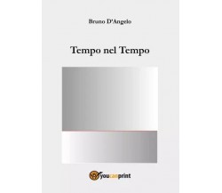 Tempo nel Tempo di Bruno D’Angelo, 2022, Youcanprint