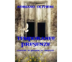 Temporanee presenze - congerie di pensieri ed emozioni di Adriano Olivieri, 20