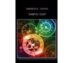 Tempus fugit di Simonetta Scotto, 2023, Youcanprint