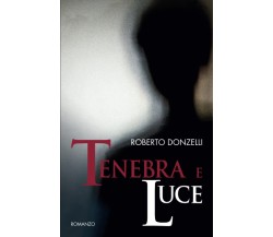 Tenebra e Luce - Roberto Donzelli - Autopubblicato, 2021