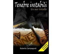 Tenebre instabili: Un caso irrisolto - Roberto Campagnoli - ‎Independently, 2020