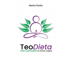 TeoDieta. Cibo e spiritualità: la strana coppia	 di Maria Fiorito,  2019,  Youc.