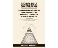 Teorías de la conspiración + La verdadera cara de los illuminati: La verdad y lo