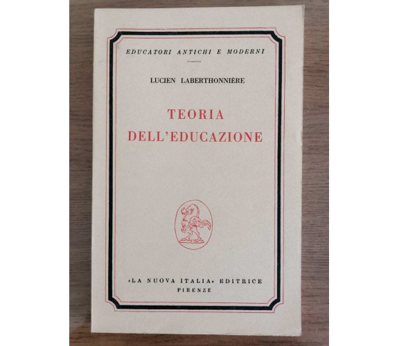 Teoria dell'educazione - L. Laberthonniere - La Nuova Italia - 1968 - AR