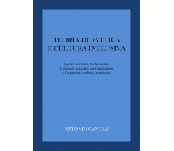 Teoria didattica e cultura inclusiva di Antonio Cantile,  2022,  Youcanprint