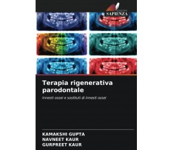Terapia rigenerativa parodontale - Kamakshi Gupta, Navneet Kaur - 2022