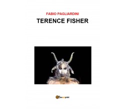 Terence Fisher di Fabio Pagliardini,  2021,  Youcanprint