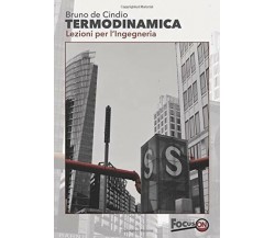 Termodinamica Lezioni per L’Ingegneria di Bruno De Cindio,  2018,  Indipendently