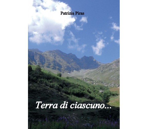 Terra di ciascuno... di Patrizia Piras,  2017,  Youcanprint