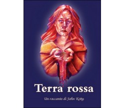 Terra rossa	 di John Ketty,  2015,  Youcanprint