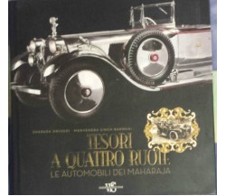 Tesori a quattro ruote. Le automobili dei maharaja -AA. VV.-White Star -2008 - G