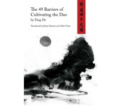 The 49 Barriers of Cultivating the Dao di Xing De,  2020,  Indipendently Publish