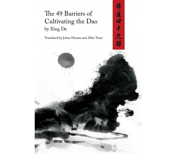 The 49 Barriers of Cultivating the Dao di Xing De,  2020,  Indipendently Publish