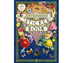 The Antiquarian Sticker Book An Illustrated Compendium of Adhesive Ephemera di O