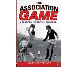 The Association Game - Matthew Taylor - Routledge, 2007
