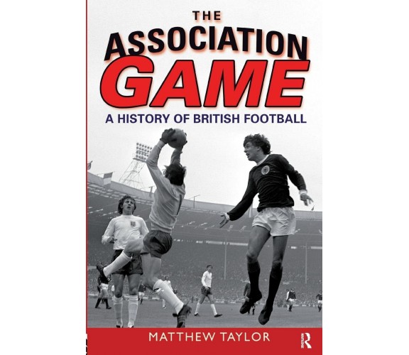 The Association Game - Matthew Taylor - Routledge, 2007