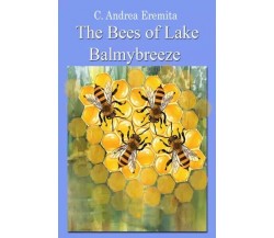 The Bees of Lake Balmybreeze di C. Andrea Eremita, 2023, Youcanprint