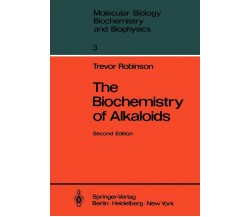 The Biochemistry of Alkaloids - Trevor Robinson - Spriger, 2011