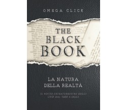 The Black Book: La natura della realtà - Omega Click  - Independently, 2022