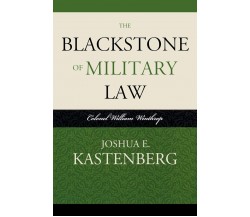 The Blackstone of Military Law - Joshua E. Kastenberg - Scarecrow, 2009
