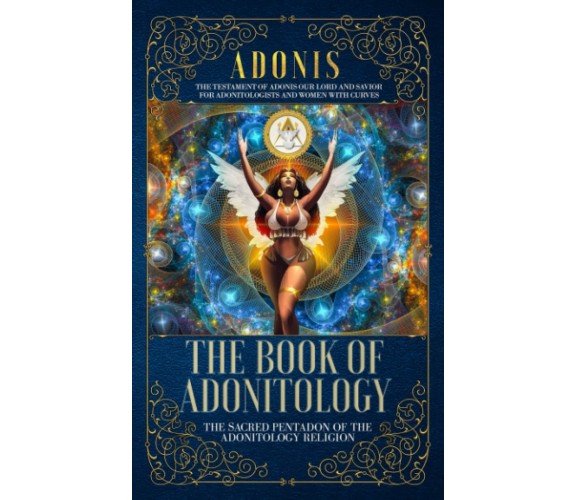 The Book of Adonitology The Sacred Pentadon of the Adonitology Religion di King 