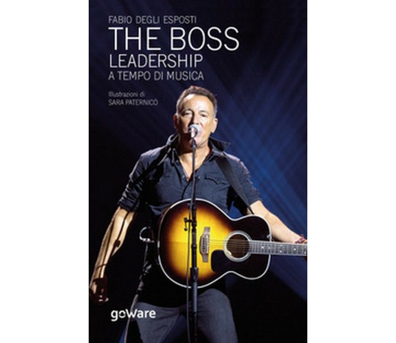 The Boss. Leadership a tempo di musica, Fabio Degli Esposti, S. Paternicò,  2020