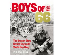 The Boys of ’66 - John Rowlinson - Ebury Publishing, 2016