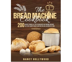 The Bread Machine Cookbook 200 Recipes to Make All Types of Bread with Any Machi