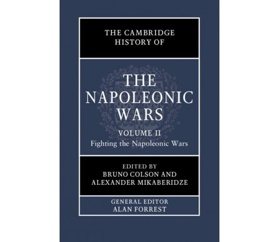The Cambridge History of the Napoleonic Wars: Volume 2 - Bruno Colson - 2022