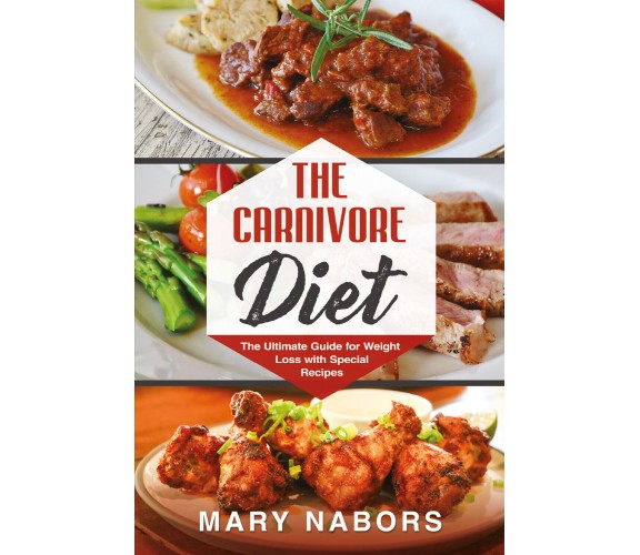 The Carnivore Diet di Mary Nabors,  2021,  Youcanprint