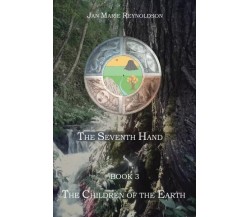 The Children of the Earth. The Seventh Hand Book 3 di Jan Marie Reynoldson, 20