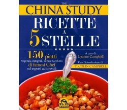 The China study. Ricette a 5 stelle di Leanne Campbell, Colin T. Campbell,  2016