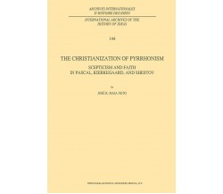 The Christianization of Pyrrhonism - J. R. Maia Neto - Springer, 2013