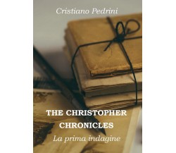 The Christopher Chronicles - La prima indagine	 di Cristiano Pedrini,  2016