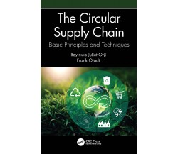 The Circular Supply Chain - Ifeyinwa Juliet Orji, Frank Ojadi - CRC Press, 2022