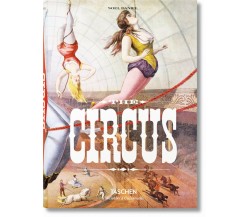 The Circus - Linda Granfield, Fred Dahlinger, Noel Daniel - Taschen, 2016