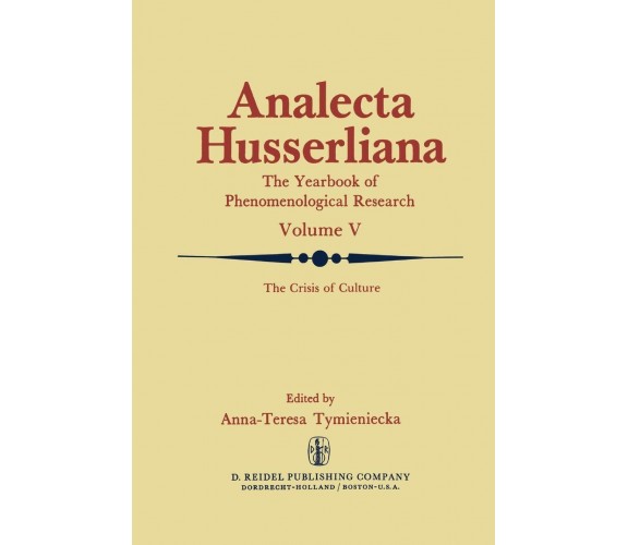 The Crisis of Culture - Anna-Teresa Tymieniecka - Springer, 2013