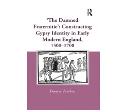 'The Damned Fraternitie': Constructing Gypsy Identity In Early Modern England