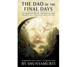 The Dao of the Final Days: An Adaptation of the Dao De Jing di Shunyamurti,  202