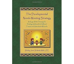 The Developmental Needs Meeting Strategy An Ego State Therapy for Healing Adults