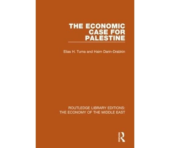 The Economic Case for Palestine - Elias H. Tuma, Haim Darin-Drabkin - 2018