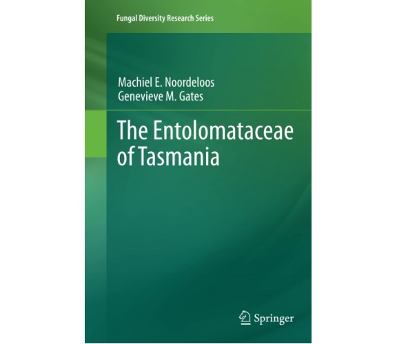 The Entolomataceae of Tasmania - Genevieve M. Gates, Machiel Noordeloos - 2014
