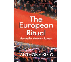 The European Ritual - Anthony King - Routledge, 2019