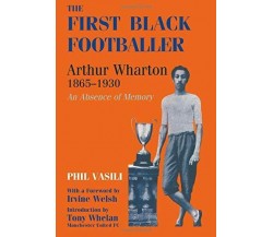 The First Black Footballer - Phil Vasili - Routledge, 1997